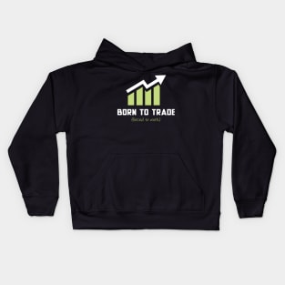 Born to Trade (Forced to Work) Kids Hoodie